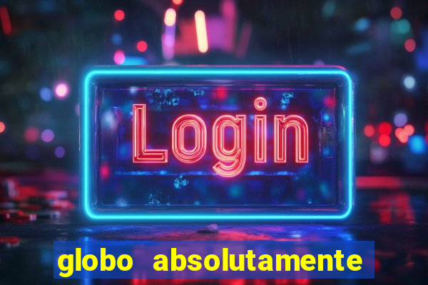 globo absolutamente sobretudo 2019